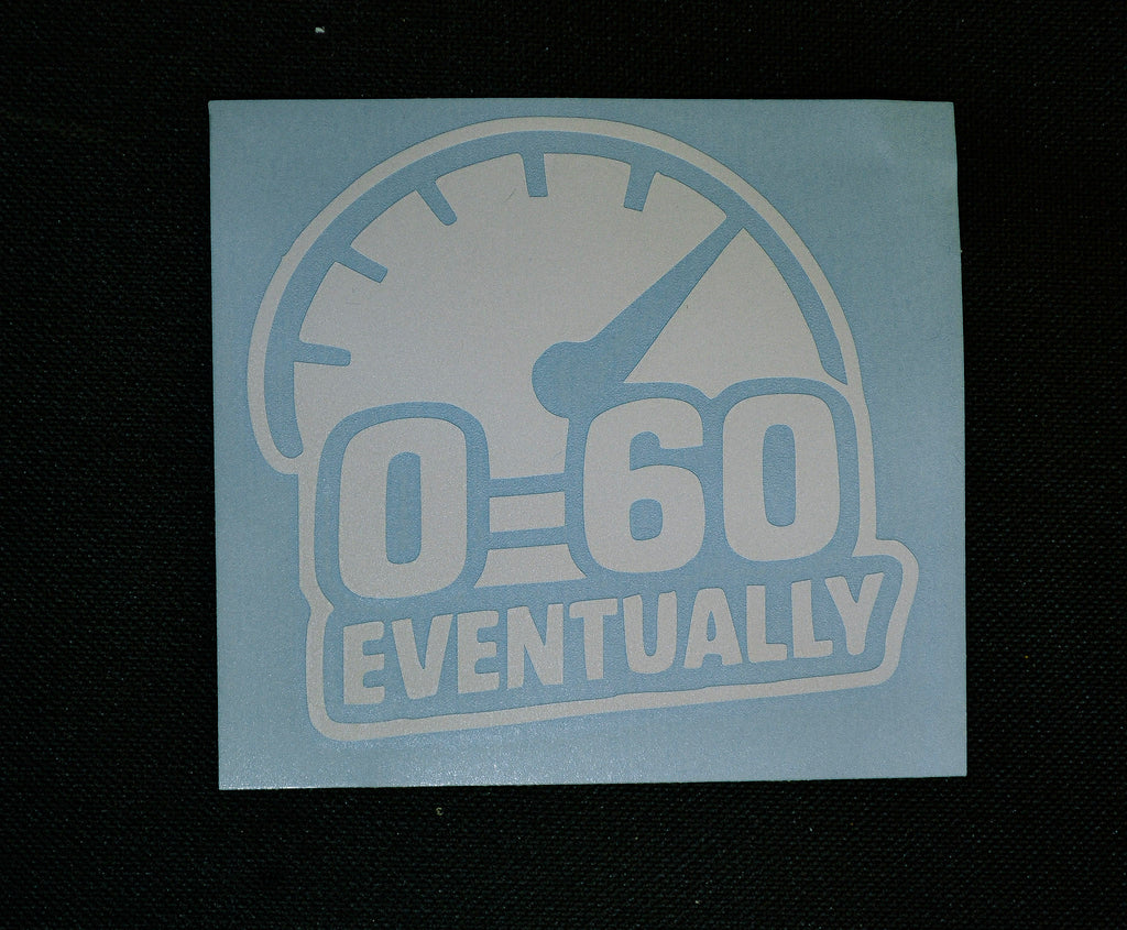 0-60 eventually
