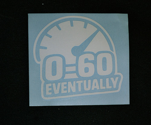 0-60 eventually